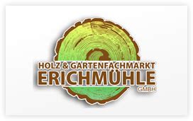 Holz & Gartenfachmarkt Erichmühle GmbH .